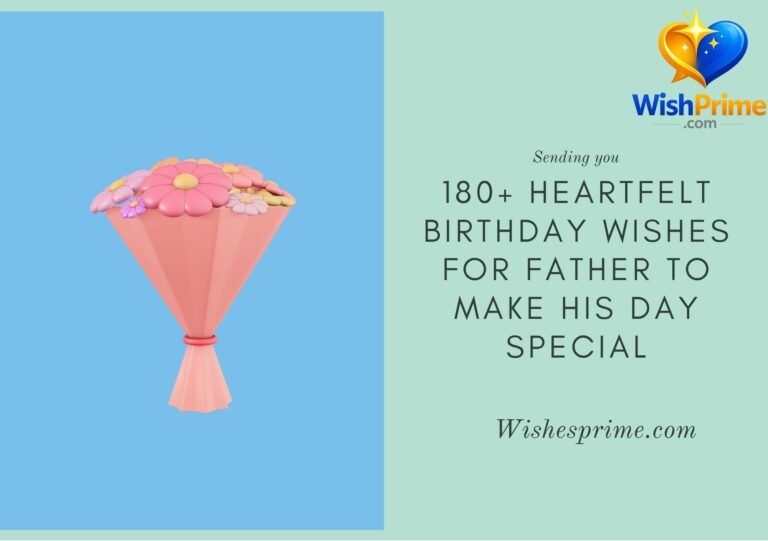 180+ Heartfelt Birthday Wishes For Father To Make His Day Special